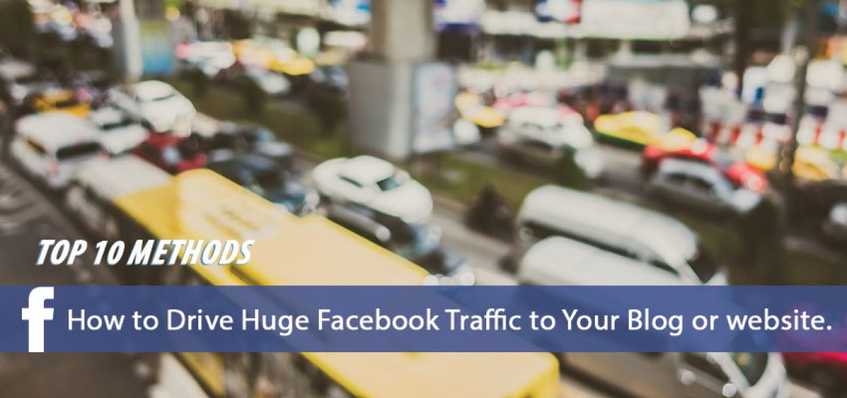 Drive Huge Facebook Traffic to Your Blog or website
