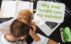 Why does Google hate my website?